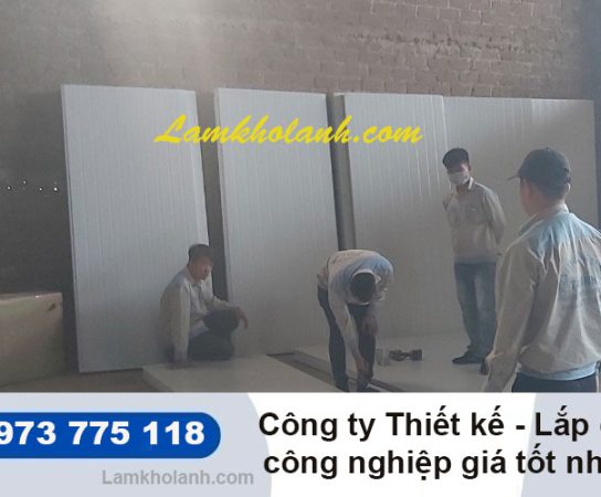 Công ty Lắp đặt kho lạnh công nghiệp giá tốt nhất Miền Bắc