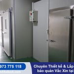 Chuyên Thiết kế & lắp đặt kho lạnh bảo quản Vắc Xin tại Hải Phòng