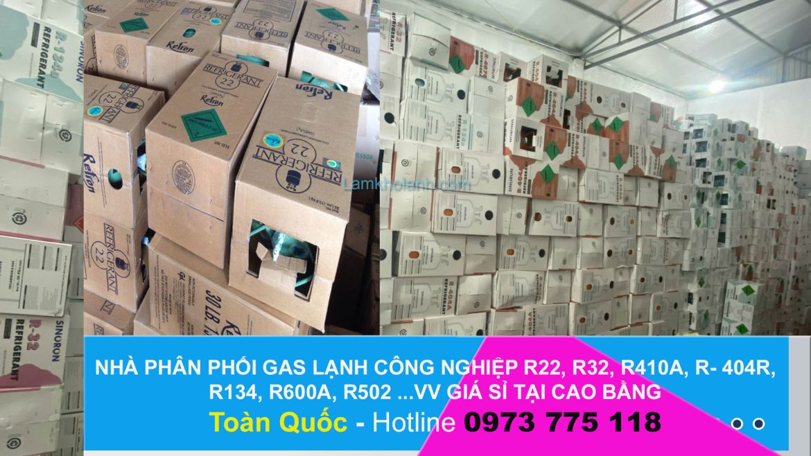 Tổng kho Phân phối Gas lạnh công nghiệp Giá Sỉ tại Cao Bằng
