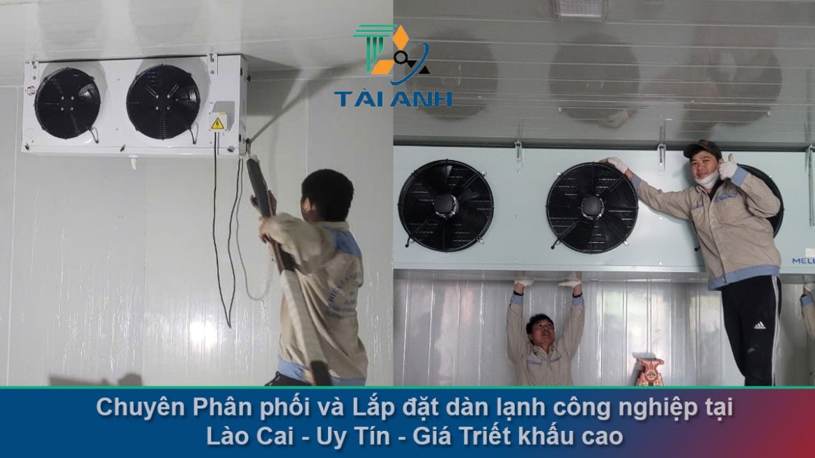 Chuyên Phân phối và lắp đặt dàn lạnh công nghiệp tại Lào Cai