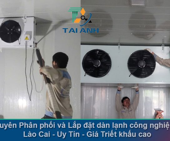 Chuyên Phân phối và lắp đặt dàn lạnh công nghiệp tại Lào Cai