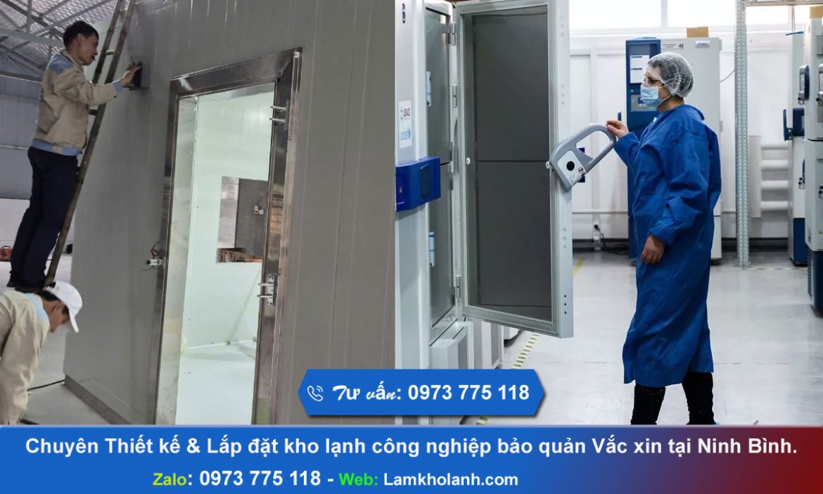Chuyên Thiết kế & Lắp đặt kho lạnh bảo quản Vắc xin tại Ninh Bình