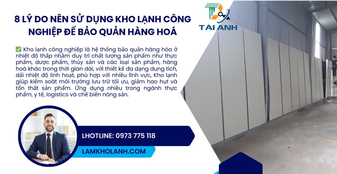 8 lý do nên sử dụng kho lạnh công nghiệp để bảo quản hàng hoá
