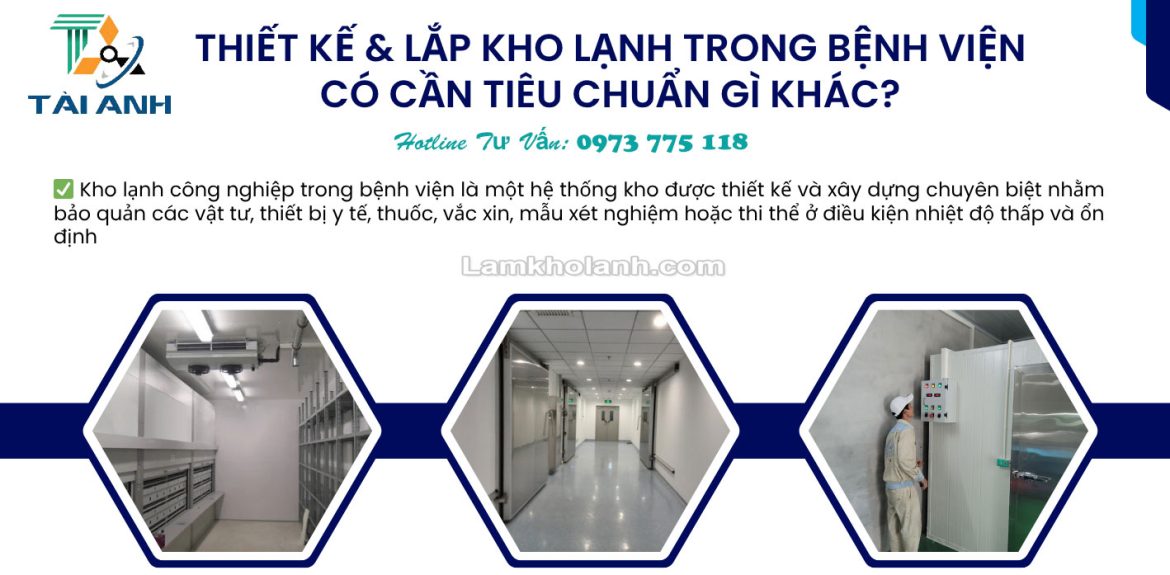 Thiết kế & Lắp kho lạnh trong bệnh viện có cần tiêu chuẩn gì khác?