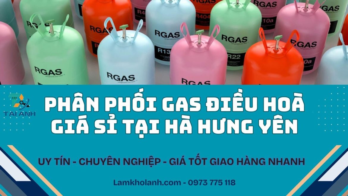 Phân phối và cung cấp Gas điều hoà giá tốt tại Hưng Yên